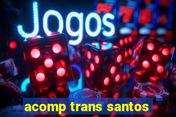 acomp trans santos